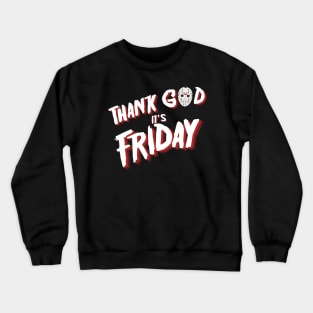 Thank God its Friday the 13th Crewneck Sweatshirt